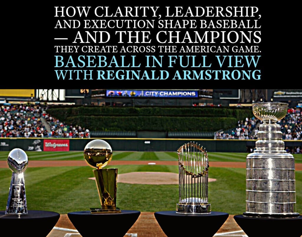 How Clarity, Leadership, and Execution Shape Baseball — and the Champions They Create Across the American Game.