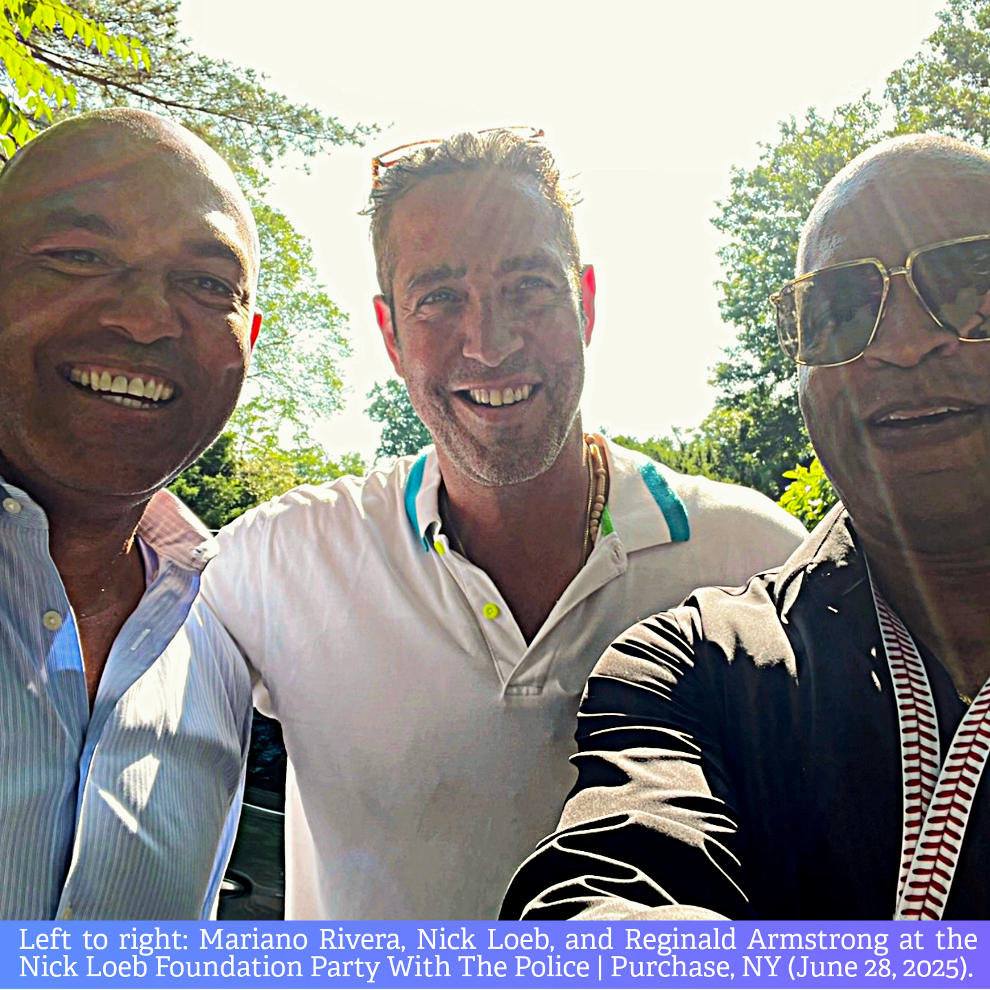 Left to right: Mariano Rivera, Nick Loeb, and Reginald Armstrong at the Nick Loeb Foundation Party With The Police | Purchase, NY (June 28, 2025).